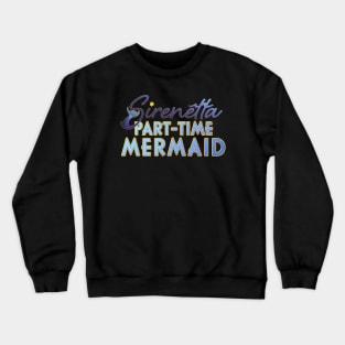 Sirenetta: Part-Time Mermaid Logo Crewneck Sweatshirt